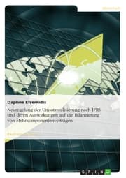 Cover von Neuregelung der Umsatzrealisierung nach IFRS und deren Auswirkungen auf die Bilanzierung von Mehrkomponentenverträgen