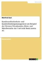 Cover von Kundenzufriedenheits- und Kundenbindungsmanagement am Beispiel der Division Privatkunden, Klein- und Mittelbetriebe der UniCredit Bank Austria AG
