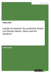 Cover von Cipolla als Faschist? Der politische Gehalt von Thomas Manns Mario und der Zauberer