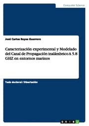 Cover von Caracterización experimental y Modelado del Canal de Propagación inalámbrico A 5.8 GHZ en entornos marinos