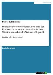 Cover von Die Rolle des Auswärtigen Amtes und der Reichswehr im deutsch-amerikanischen Militäraustausch in der Weimarer Republik.