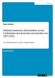 Cover von Politisch-satirische Zeitschriften in den Umbrüchen der deutschen Geschichte von 1871-1923