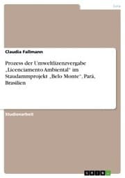 Cover von Prozess der Umweltlizenzvergabe 'Licenciamento Ambiental' im Staudammprojekt 'Belo Monte', Pará, Brasilien