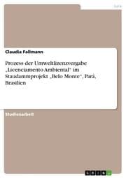 Cover von Prozess der Umweltlizenzvergabe Licenciamento Ambiental im Staudammprojekt Belo Monte, Pará, Brasilien