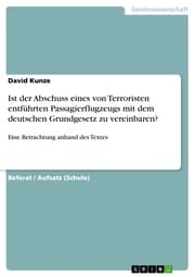 Cover von Ist der Abschuss eines von Terroristen entführten Passagierflugzeugs mit dem deutschen Grundgesetz zu vereinbaren?