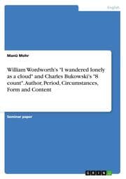 Cover von William Wordworth's 'I wandered lonely as a cloud' and Charles Bukowski's '8 count'.Author, Period, Circumstances, Form and Content