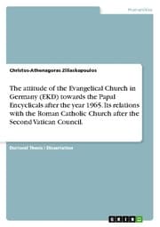 Cover von The attitude of the Evangelical Church in Germany (EKD) towards the Papal Encyclicals after the year 1965.Its relations with the Roman Catholic Church after the Second Vatican Council.