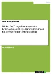 Cover von Effekte des Trampolinspringens im Behindertensport. Das Trampolinspringen für Menschen mit Sehbehinderung