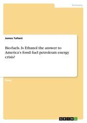 Cover von Bio-fuels. Is Ethanol the answer to Americas fossil fuel petroleum energy crisis?