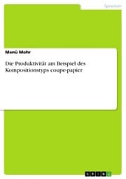 Cover von Die Produktivität am Beispiel des Kompositionstyps coupe-papier