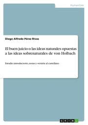 Cover von El buen juicio o las ideas naturales opuestas a las ideas sobrenaturales de von Holbach
