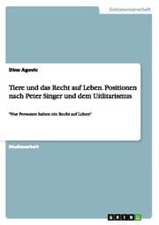 Cover von Tiere und das Recht auf Leben.Positionen nach Peter Singer und dem Uitlitarismus