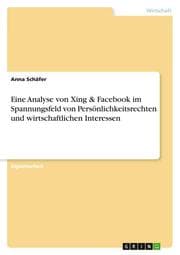 Cover von Eine Analyse von Xing & Facebook im Spannungsfeld von Persönlichkeitsrechten und wirtschaftlichen Interessen