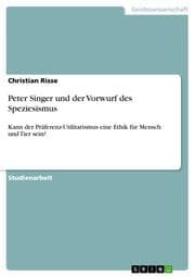 Cover von Peter Singer und der Vorwurf des Speziesismus