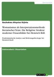 Cover von Womanismus als Interpretationsmethode literarischer Texte.Die Religiöse Struktur moderner Frauenbilder bei Heinrich Böll.