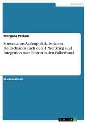 Cover von Stresemanns Außenpolitik.Isolation Deutschlands nach dem 1.Weltkrieg und Integration nach Eintritt in den Völkerbund