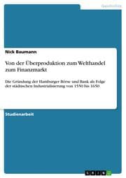 Cover von Von der Überproduktion zum Welthandel zum Finanzmarkt