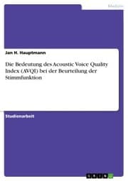 Cover von Die Bedeutung des Acoustic Voice Quality Index (AVQI) bei der Beurteilung der Stimmfunktion