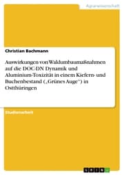 Cover von Auswirkungen von Waldumbaumaßnahmen auf die DOC-DN Dynamik und Aluminium-Toxizität in einem Kiefern- und Buchenbestand ('Grünes Auge') in Ostthüringen
