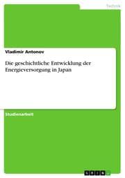 Cover von Die geschichtliche Entwicklung der Energieversorgung in Japan