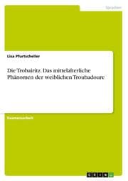 Cover von Die Trobairitz.Das mittelalterliche Phänomen der weiblichen Troubadoure