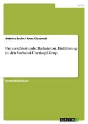 Cover von Unterrichtsstunde: Badminton.Einführung in den Vorhand-Überkopf-Drop