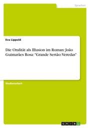 Cover von Die Oralität als Illusion im Roman: João Guimarães Rosa: 'Grande Sertão: Veredas'