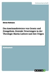 Cover von Das Auseinandertreten von Gesetz und Evangelium.Zentrale Neuerungen in der Theologie Martin Luthers und ihre Folgen