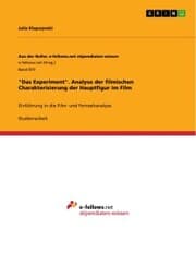 Cover von 'Das Experiment'. Analyse der filmischen Charakterisierung der Hauptfigur im Film