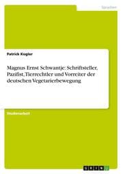 Cover von Magnus Ernst Schwantje: Schriftsteller, Pazifist, Tierrechtler und Vorreiter der deutschen Vegetarierbewegung