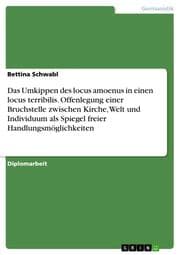 Cover von Das Umkippen des locus amoenus in einen locus terribilis.Offenlegung einer Bruchstelle zwischen Kirche, Welt und Individuum als Spiegel freier Handlungsmöglichkeiten