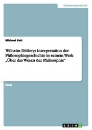 Cover von Wilhelm Diltheys Interpretation der Philosophiegeschichte in seinem Werk Über das Wesen der Philosophie