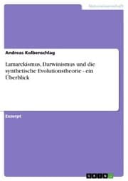 Cover von Lamarckismus, Darwinismus und die synthetische Evolutionstheorie - ein Überblick