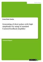 Cover von Generating of short pulses with high amplitudes by using of standard Current-Feedback-Amplifier