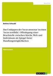 Cover von Das Umkippen des 'locus amoenus' in einen 'locus terribilis'.Die Bruchstelle zwischen Kirche, Welt und Individuum als Spiegel freier Handlungsmöglichkeiten