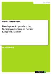 Cover von Das Gegenwärtigmachen des Nichtgegenwärtigen in Novalis Klingsohr-Märchen