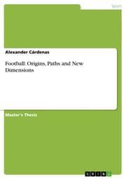 Cover von Football: Origins, Paths and New Dimensions