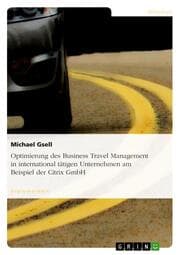 Cover von Optimierung des Business Travel Management in international tätigen Unternehmen am Beispiel der Citrix GmbH