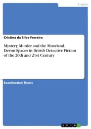 Cover von Mystery, Murder and the Moorland. Devon-Spaces in British Detective Fiction of the 20th and 21st Century