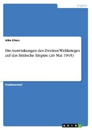 Cover von Die Auswirkungen des Zweiten Weltkrieges auf das Britische Empire (ab Mai 1945)