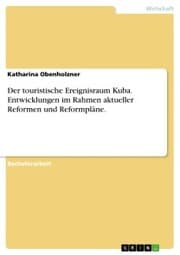Cover von Der touristische Ereignisraum Kuba. Entwicklungen im Rahmen aktueller Reformen und Reformpläne.