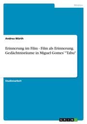 Cover von Erinnerung im Film - Film als Erinnerung. Gedächtnisräume in Miguel Gomes 'Tabu'