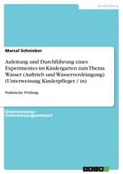 Cover von Anleitung und Durchführung eines Experimentes im Kindergarten zum Thema Wasser (Auftrieb und Wasserverdrängung) (Unterweisung Kinderpfleger / in)
