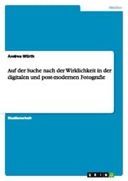 Cover von Auf der Suche nach der Wirklichkeit in der digitalen und post-modernen Fotografie
