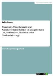 Cover von Mannsein, Männlichkeit und Geschlechterverhältnis im ausgehenden 20.Jahrhundert.Tradition oder Modernisierung?
