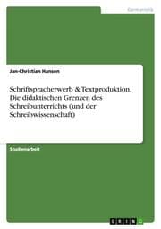 Cover von Schriftspracherwerb & Textproduktion.Die didaktischen Grenzen des Schreibunterrichts (und der Schreibwissenschaft)