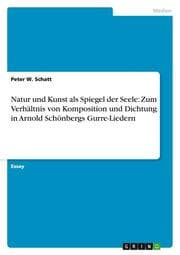 Cover von Natur und Kunst als Spiegel der Seele: Zum Verhältnis von Komposition und Dichtung in Arnold Schönbergs Gurre-Liedern