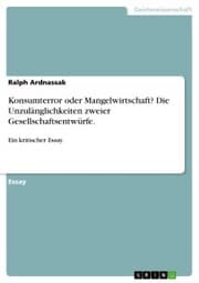 Cover von Konsumterror oder Mangelwirtschaft? Die Unzulänglichkeiten zweier Gesellschaftsentwürfe.