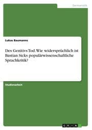 Cover von Des Genitivs Tod.Wie widersprüchlich ist Bastian Sicks populärwissenschaftliche Sprachkritik?