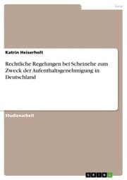 Cover von Rechtliche Regelungen bei Scheinehe zum Zweck der Aufenthaltsgenehmigung in Deutschland